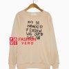 You’d Be Paranoid To If Everyone Sweatshirt