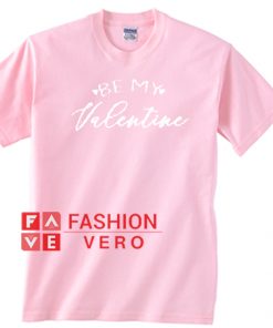 Be my valentine Letter Unisex adult T shirt