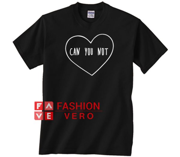 Can You Not Sassy Heart Valentine Unisex adult T shirt