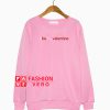 Hashtag Be My Valentine Sweatshirt