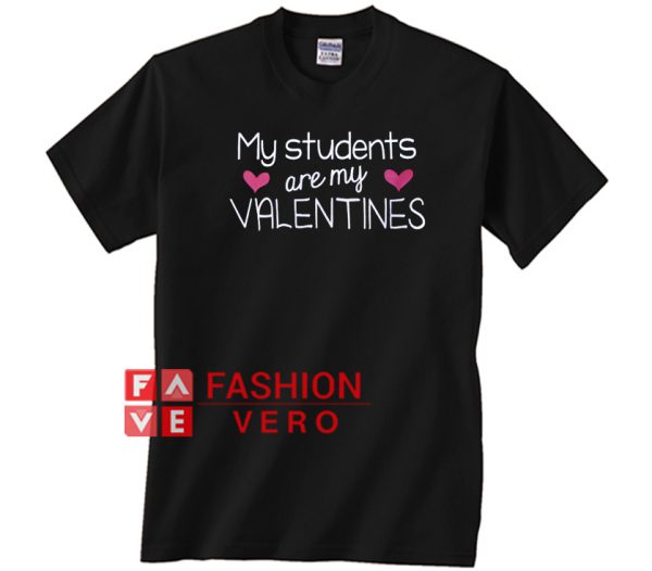 My Students Are My Valentines Unisex adult T shirt