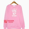 My goat is my Valentine Sweatshirt