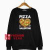 Pizza Is My Valentine Clipart Sweatshirt