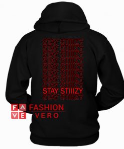Stay Stiiizy HOODIE - Unisex Adult Clothing