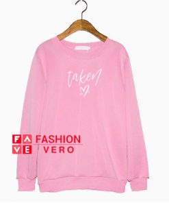 Taken Valentines Day Sweatshirt