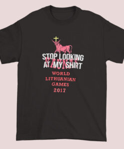 Unisex adult t-shirt with the text 'Stop Looking at My Shirt' and 'World Lithuanian Games 2017' printed on the front, in a casual style