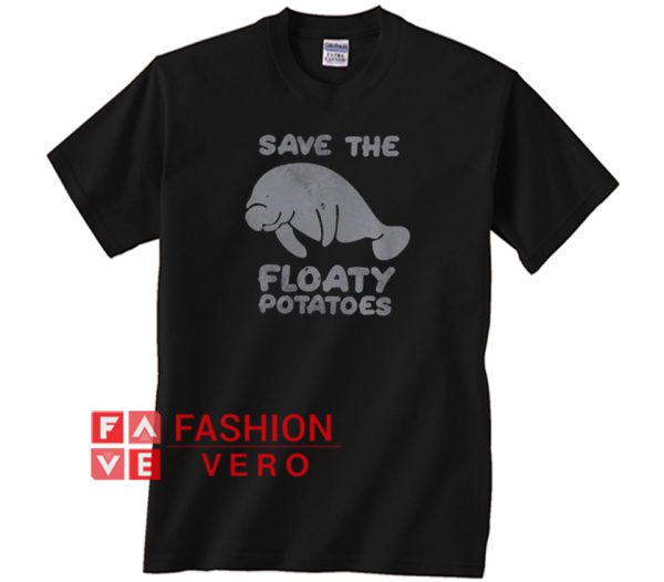 Save The Floaty Potatoes Unisex adult T shirt