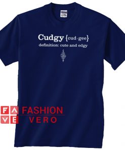 Cudgy definition cute and edgy Unisex adult T shirt