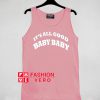 It's All Good Baby Tank top