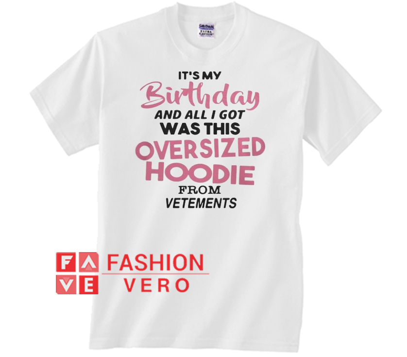 Its my birthday and all i got was this oversized hoodie clearance