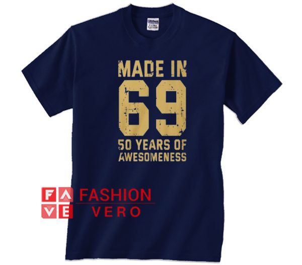 Made in 69 50 years of awesomeness 50th birthday Unisex adult T shirt