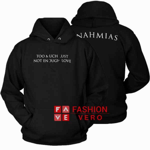 Too Much Lust Not Enough Love HOODIE - Unisex Adult Clothing