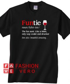 Funtie definition meaning the fun aunt like a Mom Unisex adult T shirt