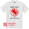 Game Of Thrones mother of Chihuahuas Unisex adult T shirt