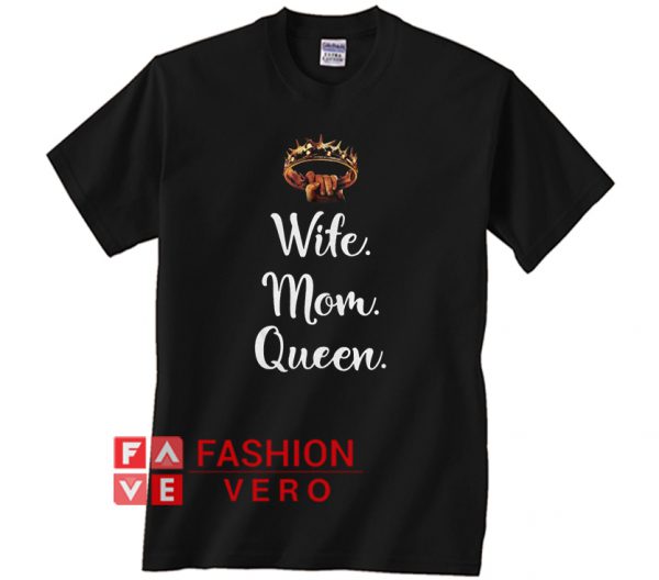 Game Of Thrones wife Mom Queen Unisex adult T shirt