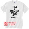 I Had A Strange Dream Last Night T shirt