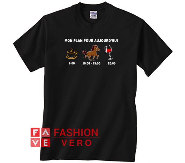 Mon plan piur aujourd’hui Coffee Riding Horse and Wine Unisex adult T shirt