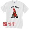 Chicken Hei Hei wanna touch my cock Unisex adult T shirt