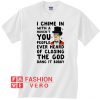 Hank Hill I chime in with a haven’t you people ever heard Unisex adult T shirt