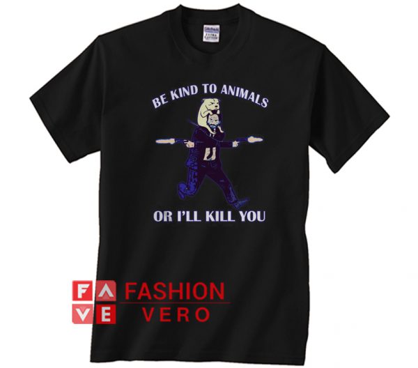 John Wick be kind to animals or I'll kill you Unisex adult T shirt
