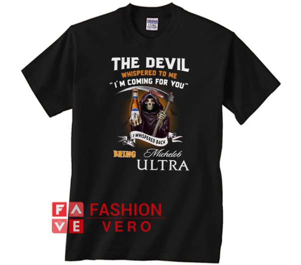 The Devil l whispered to me Michelob Ultra Unisex adult T shirt