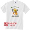 Tweety fuck that puddycat Im stoned T shirt