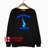 Don’t you dare go hollow Sweatshirt