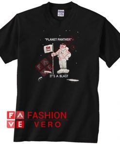 Planet Panther It's A Blast Unisex adult T shirt