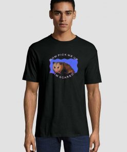 Possumcore Mom pick me up I’m scared Unisex adult T shirt