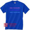 Rich Problems Unisex adult T shirt