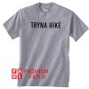 Tryna Hike Unisex adult T shirt