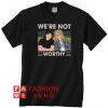Wayne’s World We’re not worthy vintage Unisex adult T shirt