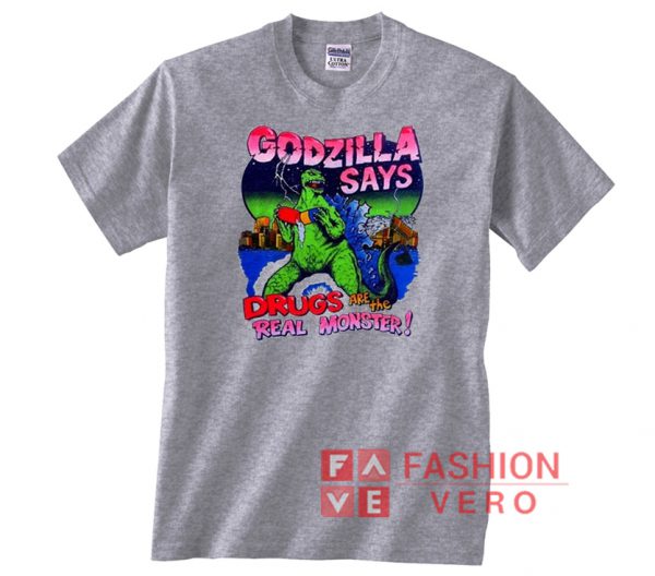 Godzilla Says Drugs Are The Real Monster Unisex adult T shirt