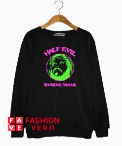 Half Evil Rockstar Famous Sweatshirt