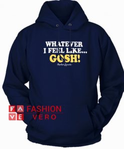 Napoleon Dynamite Whatever I Feel Like Gosh Hoodie - Unisex Adult Clothing