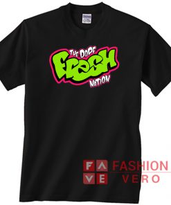 The Dope Fresh Nation T shirt