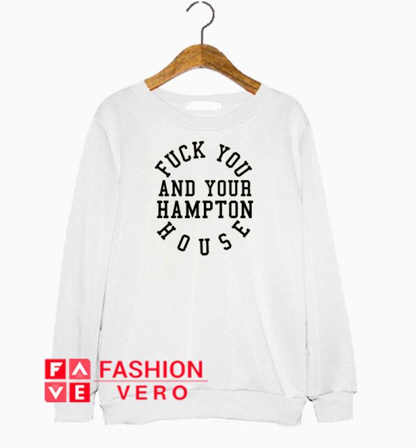 Fuck Your Hampton House Sweatshirt