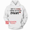 Get in losers we’re going to derry Hoodie - Unisex Adult Clothing