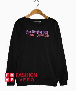 I'm A Naughty Girl Spank Me Sweatshirt
