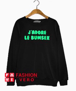 J'adore Le Bumsex Sweatshirt
