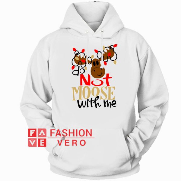 Christmas Do Not Moose With Me Hoodie - Unisex Adult Clothing