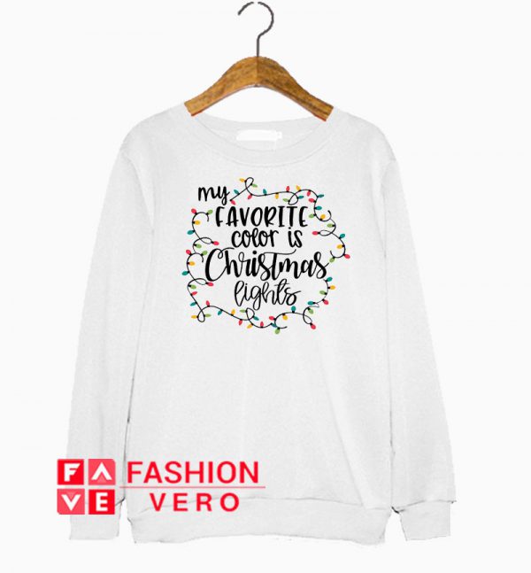 My Favorite Color Is Christmas Lights Sweatshirt