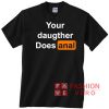 Your Daughter Does shirt Anal Pornhub