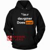 Your Daughter Does Anal Pornhub Hoodie - Unisex Adult Clothing