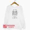 Be Kind To Your Mind Funny Sweatshirt