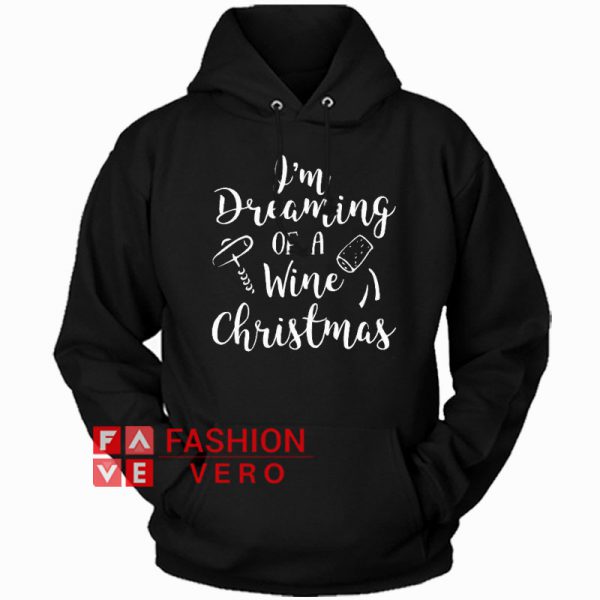 I'm Dreaming of a Wine Christmas Funny Hoodie - Unisex Adult Clothing