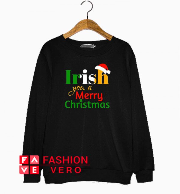 Irish You A Merry Christmas Sweatshirt