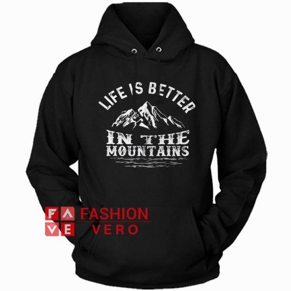Life Is Better In The Mountain Hoodie - Unisex Adult Clothing