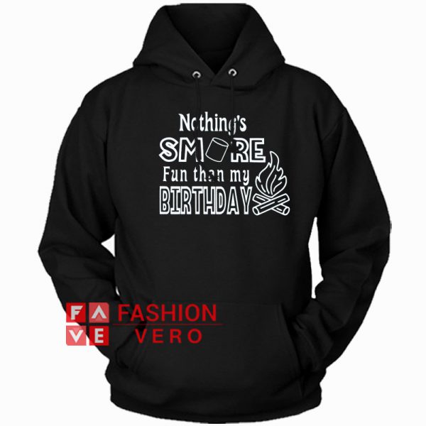 Nothing's Smore Fun Than My Birthday Hoodie - Unisex Adult Clothing