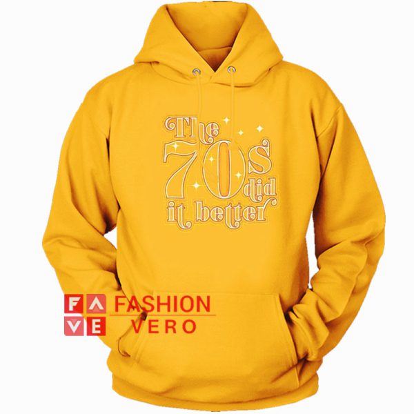 70's Did It Better Hoodie - Unisex Adult Clothing